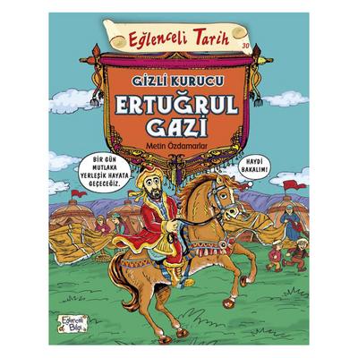Eğlenceli Bilgi Yay. - Eğlenceli Tarih Gizli Kurucu Ertuğrul Gazi