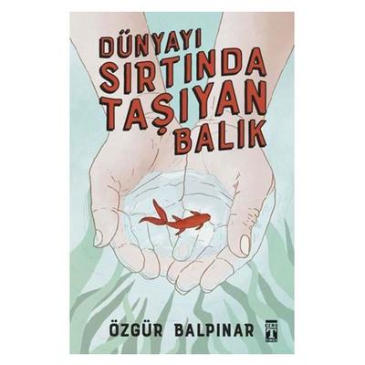 Timaş - Özgür Balpınar - Dünyayı Sırtında Taşıyan Balık