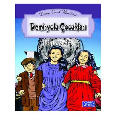 Parıltı Yay. Dünya Çocuk Klasikleri - Demiryolu Çocukları