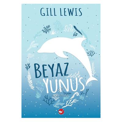 Beyaz Balina - Gill Lewis - Beyaz Yunus