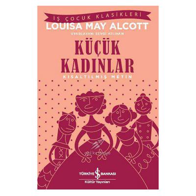 İş Kültür - Çocuk Klasikleri - Louisa May Alcott - Küçük Kadınlar
