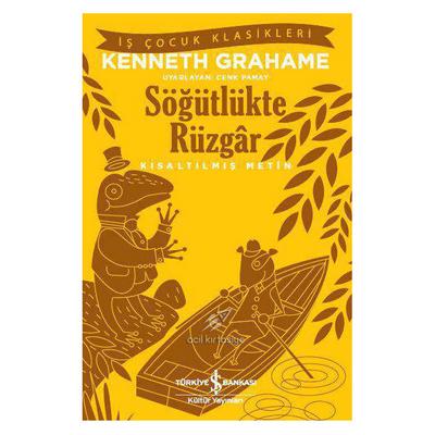 İş Kültür - Çocuk Klasikleri - Kenneth Grahame - Söğütlükte Rüzgar