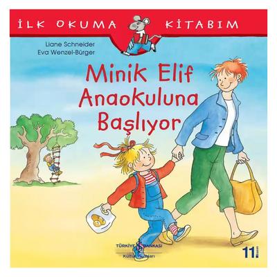 İş Kültür - İlk Okuma Kitabım - Minik Elif Anaokuluna Başlıyor