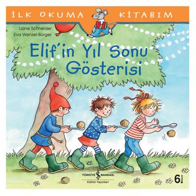 İş Kültür - İlk Okuma Kitabım - Elif'in Yıl Sonu Gösterisi
