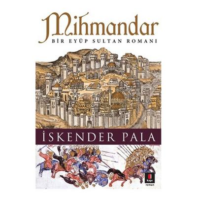 Kapı - İskender Pala - Mihmandar Bir Eyüp Sultan Romanı