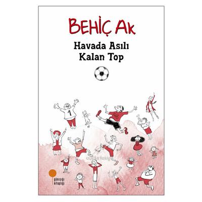 Günışığı - Behiç Ak - Havada Asılı Kalan Top