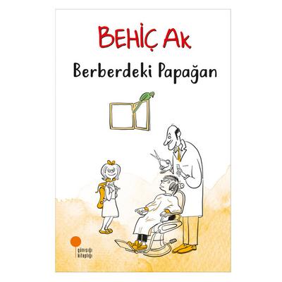 Günışığı - Behiç Ak - Berberdeki Papağan