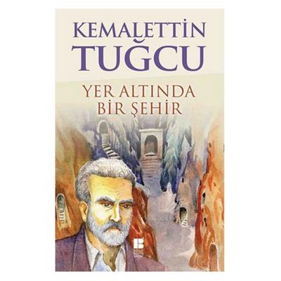 Bilge - Kemalettin Tuğcu - Yer Altında Bir Şehir