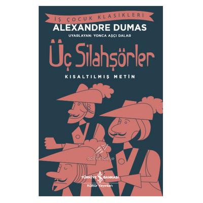 İş Kültür - Çocuk Klasikleri - Alexandre Dumas - Üç Silahşörler