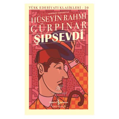 İş Kültür - Hüseyin Rahmi Gürpınar - Şıpsevdi