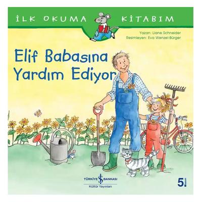 İş Kültür - İlk Okuma Kitabım - Elif Babasına Yardım Ediyor