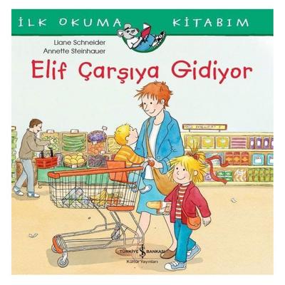İş Kültür - İlk Okuma Kitabım - Elif Çarşıya Gidiyor