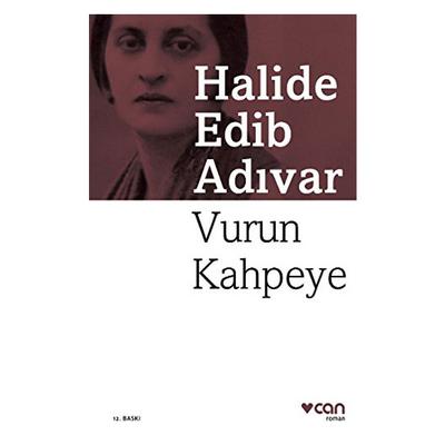 Can - Halide Edib Adıvar - Vurun Kahpeye