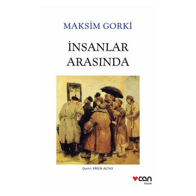 Can - Maksim Gorki - Yaşanmış Hikayeler