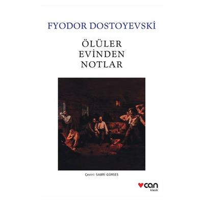 Can - Fyodor Dostoyevski - Ölüler Evinden Notlar