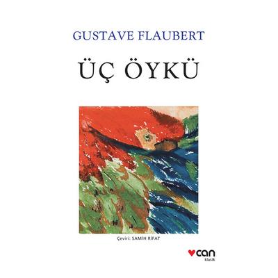 Can - Gustave Flaubert - Üç Öykü