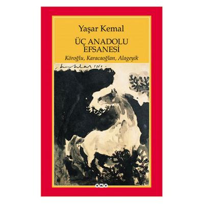 Yapı Kredi - Yaşar Kemal - Üç Anadolu Efsanesi Köroğlu, Karacaoğlan, Alageyik