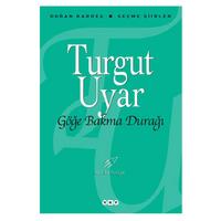 Yapı Kredi - Turgut Uyar - Göğe Bakma Durağı Seçme Şiirler