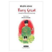 Yapı Kredi - Bilgin Adalı - Barış Çocuk Atatürk'le Kurtuluş Savaşı'nda