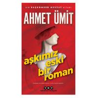 Yapı Kredi - Ahmet Ümit - Aşkımız Eski Bir Roman