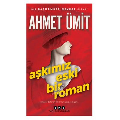 Yapı Kredi - Ahmet Ümit - Aşkımız Eski Bir Roman