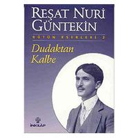 İnkilap - Reşat Nuri Güntekin - Dudaktan Kalbe