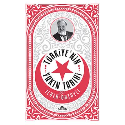 Kronik - İlber Ortaylı - Türkiyenin Yakın Tarihi