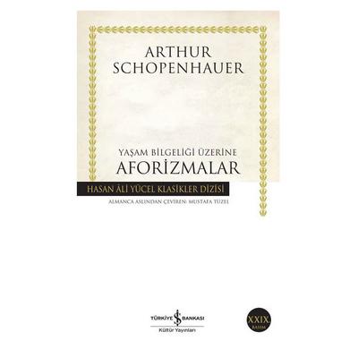 İş Kültür - Arthur Schopenhauer - Yaşam Bilgeliği Üzerine Aforizmalar