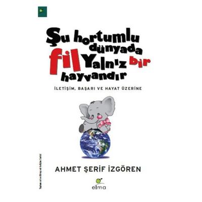 Elma - Ahmet Şerif İzgören - Şu Hortumlu Dünyada Fil Yalnız Bir Hayvandır