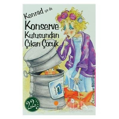 Günışığı - Chiristine Nöstlinger - Konrad Ya Da Konserve Kutusundan Çıkan Çocuk