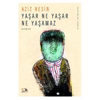 Nesin - Aziz Nesin - Yaşar Ne Yaşar Ne Yaşamaz