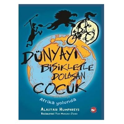 Beyaz Balina - Alastaır Humphreys - Dünyayı Bisikletle Dolaşan Çocuk Afrika Yolunda