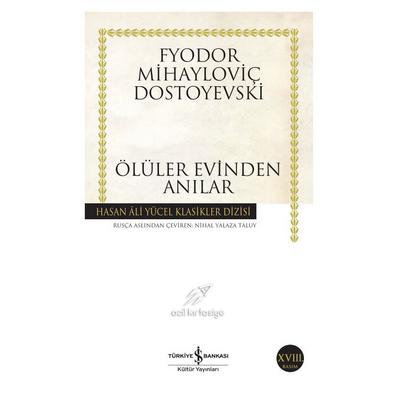 İş Kültür - Fyodor Mihayloviç Dostoyevski - Ölüler Evinden Anılar