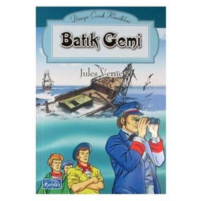 Parıltı Yay. Dünya Çocuk Klasikleri - Batık Gemi
