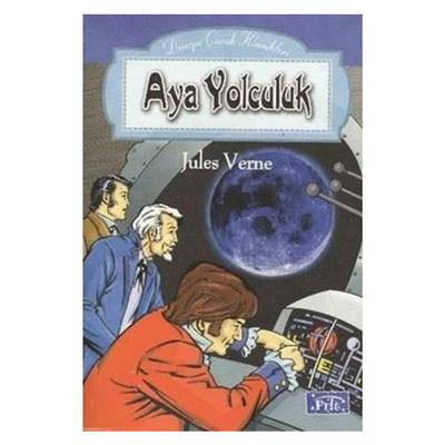 Parıltı Yay. Dünya Çocuk Klasikleri - Aya Yolculuk