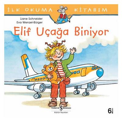 İş Kültür - İlk Okuma Kitabım - Elif Uçağa Biniyor