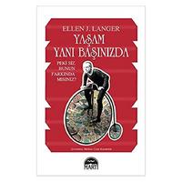 Martı - Ellen J.Langer - Yaşam Yanı Başınızda
