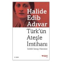Can - Halide Edib Adıvar - Türk'ün Ateşle İmtihanı