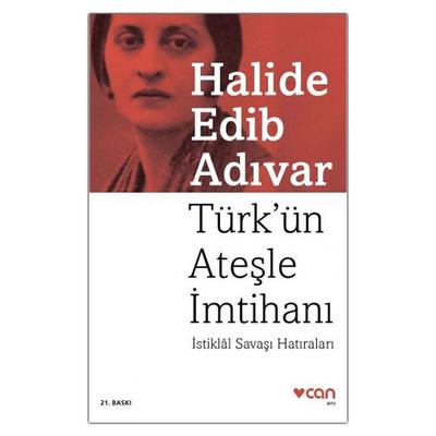 Can - Halide Edib Adıvar - Türk'ün Ateşle İmtihanı