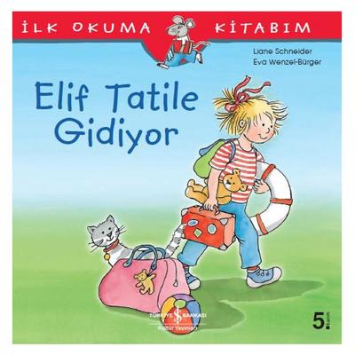 İş Kültür - İlk Okuma Kitabım - Elif Tatile Gidiyor
