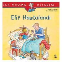 İş Kültür - İlk Okuma Kitabım - Elif Hastalandı