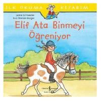 İş Kültür - İlk Okuma Kitabım - Elif Ata Binmeyi Öğreniyor