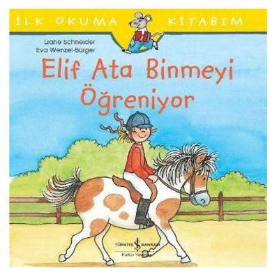 İş Kültür - İlk Okuma Kitabım - Elif Ata Binmeyi Öğreniyor