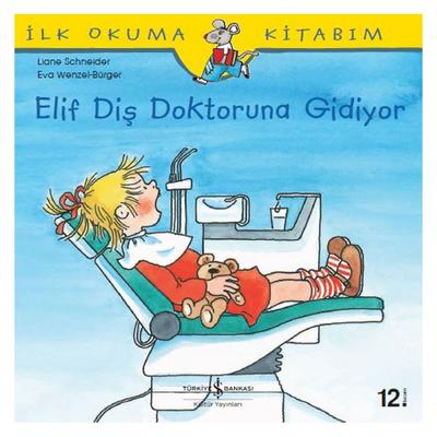 İş Kültür - İlk Okuma Kitabım - Elif Diş Doktoruna Gidiyor