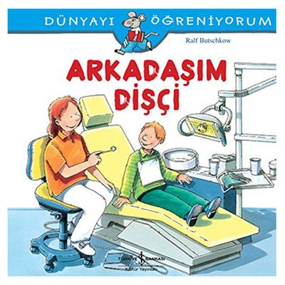 İş Kültür - Dünyayı Öğreniyorum - Arkadaşım Dişçi