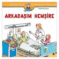 İş Kültür - Dünyayı Öğreniyorum - Arkadaşım Hemşire
