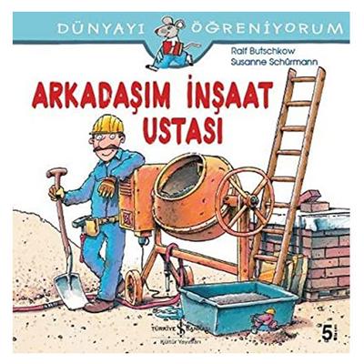 İş Kültür - Dünyayı Öğreniyorum - Arkadaşım İnşaat Ustası
