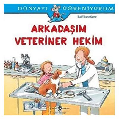 İş Kültür - Dünyayı Öğreniyorum - Arkadaşım Veteriner Hekim