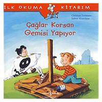 İş Kültür - İlk Okuma Kitabım Çağlar Korsan Gemisi Yapıyor