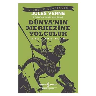 İş Kültür - Çocuk Klasikleri - Dünya'nın Merkezine Yolculuk